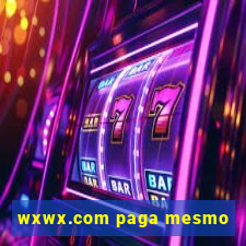 wxwx.com paga mesmo